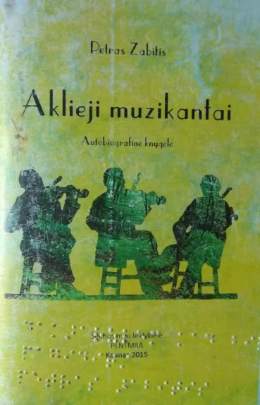 aklieji muzikantai - Petras Zabitis, knyga