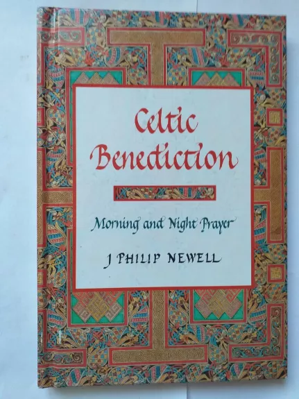 Celtic Benediction:Morning and Night Prayer - J.Philip Newell, knyga 1