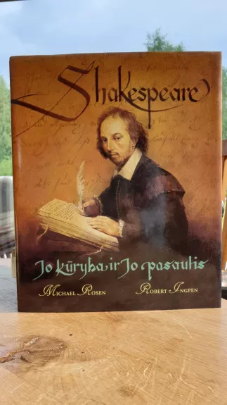 Shakespeare: Jo kūryba ir Jo pasaulis - Michael Rosen, Robert  Ingpen, knyga