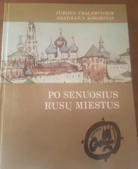 Po senuosius rusų miestus - A. Cahalaminskis J.,Kokorinas, knyga