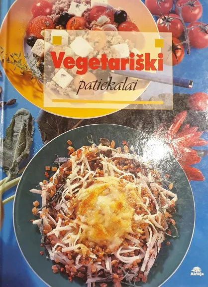Vegetariški patiekalai - Autorių Kolektyvas, knyga