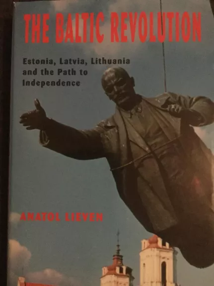 The Baltic revolution - Anatol Lieven, knyga