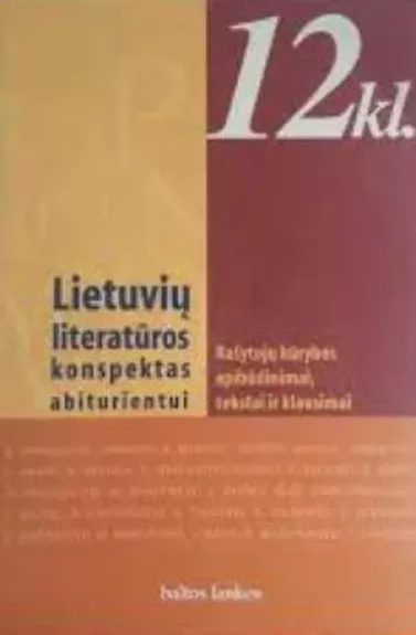 Lietuvių literatūros konspektai abiturientui: rašytojų kūrybos apibūdinimai, tekstai ir klausimai