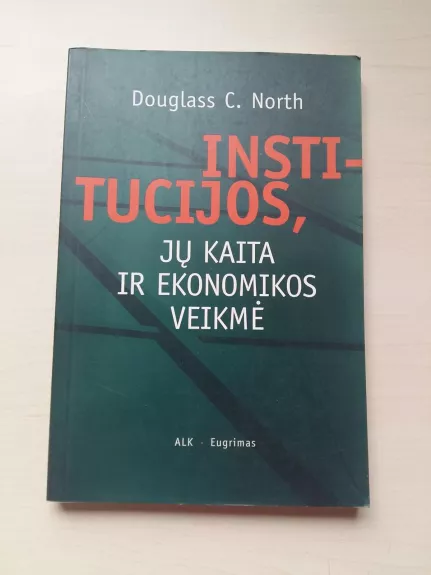 Institucijos, jų kaita ir ekonomikos veikmė - Douglass C. North, knyga