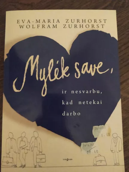 Mylėk save, ir nesvarbu, kad netekai darbo - Eva-Maria Zurhorst, knyga