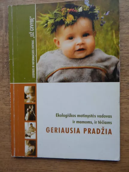 Ekologiškos motinystės vadovas: Geriausia pradžia - R. Bartkevičiūtė, knyga