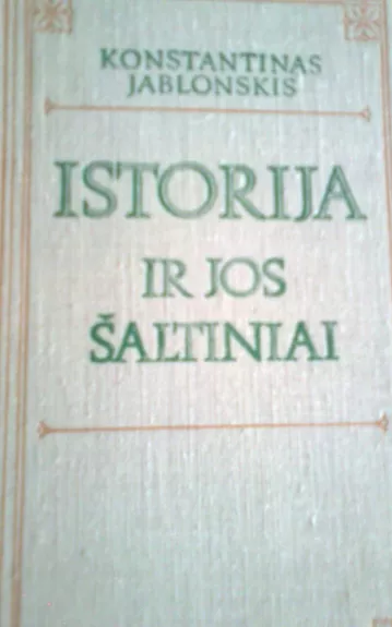 Istorija ir jos šaltiniai - Konstantinas Jablonskis, knyga 1