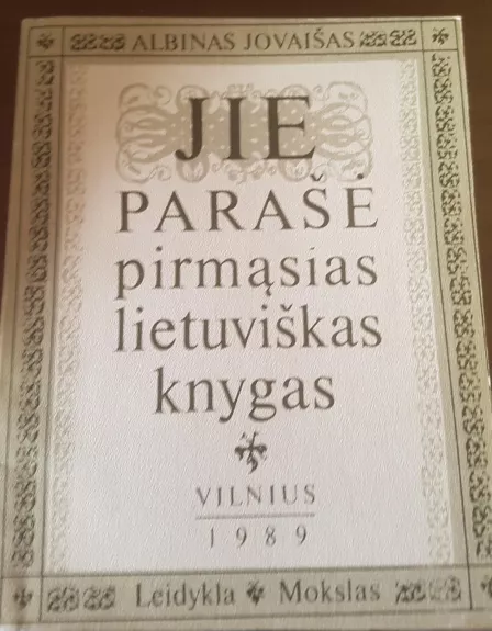 Jie parašė pirmąsias lietuviškas knygas - Albinas Jovaišas, knyga