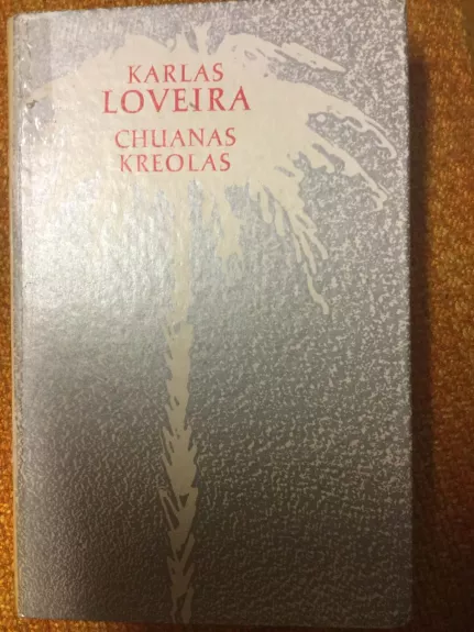 Chuanas Kreolas - Karlas Loveira, knyga