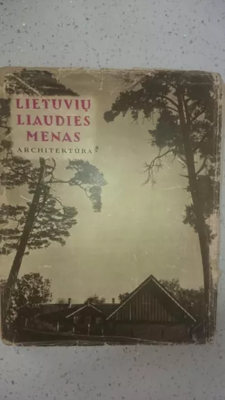 Lietuvių liaudies menas. Architektūra (II knyga)