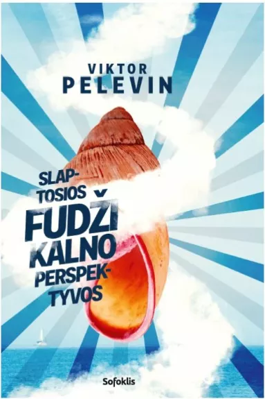 Slaptosios Fudži kalno perspektyvos - Viktor Pelevin, knyga