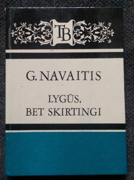 Lygūs, bet skirtingi - Gediminas Navaitis, knyga 1