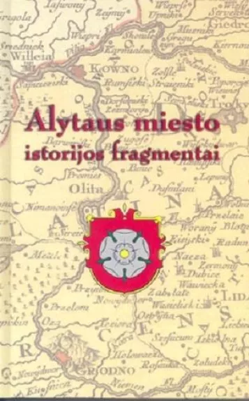 Alytaus miesto istorijos fragmentai - Autorių Kolektyvas, knyga