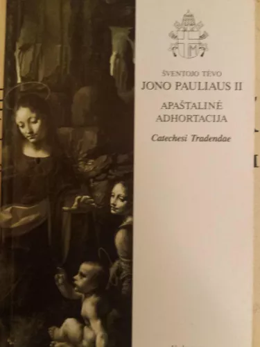 Šventojo Tėvo Jono Pauliaus II apaštalinė adhortacija "Catechesi Tradendae" - Autorių Kolektyvas, knyga