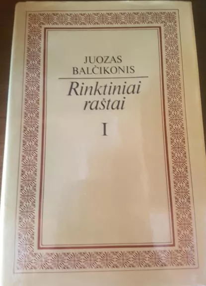 Rinktiniai raštai  I - Juozas Balčikonis, knyga