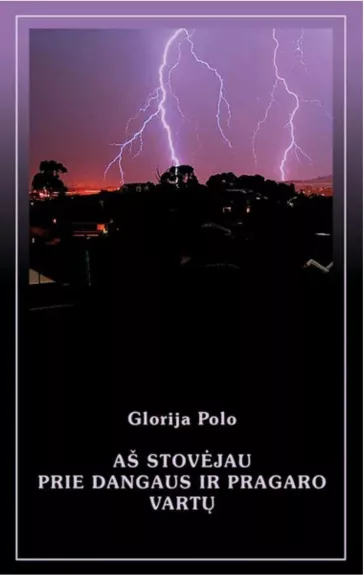 Aš stovėjau prie dangaus ir pragaro vartų - Glorija Polo, knyga