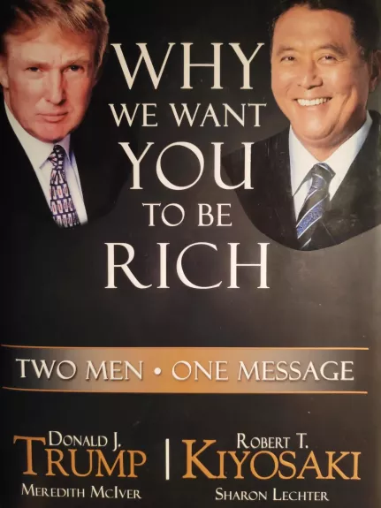 Why We Want You To Be Rich - Robert T. Kiyosaki, Sharon L.  Lechter, knyga
