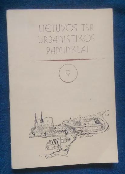 Lietuvos TSRS urbanistikos paminklai (9 tomas)