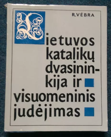 Lietuvos katalikų dvasininkija ir visuomeninis judėjimas - Rimantas Vėbra, knyga