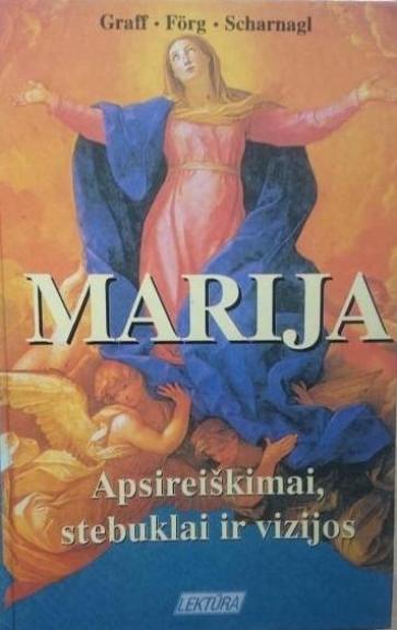 Marija. Apsireiškimai, stebuklai ir vizijos