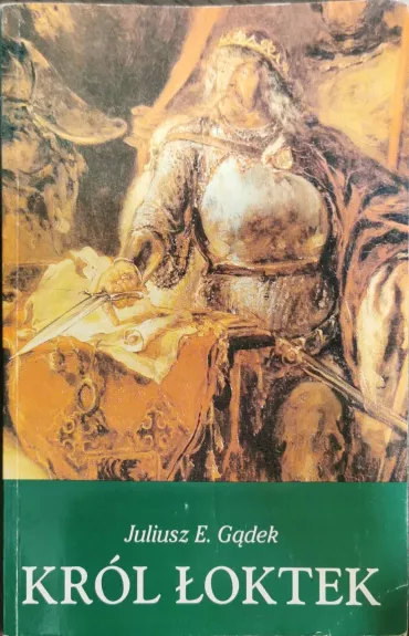Król Łoktek - Juliusz E. Gądek, knyga
