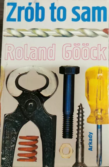 Zrób to sam - Roland Gööck, knyga