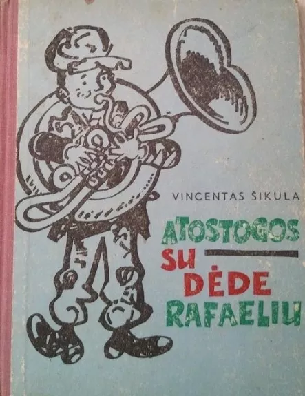 Atostogos su dėde Rafaeliu - Vincentas Šikula, knyga