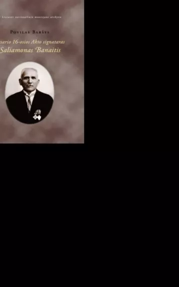 Vasario 16-osios Akto signataras Saliamonas Banaitis