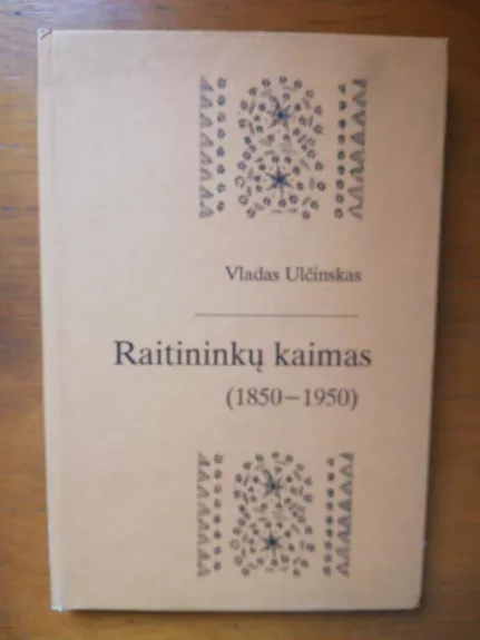 Raitininkų kaimas (1850-1950) - Vladas Ulčinskas, knyga