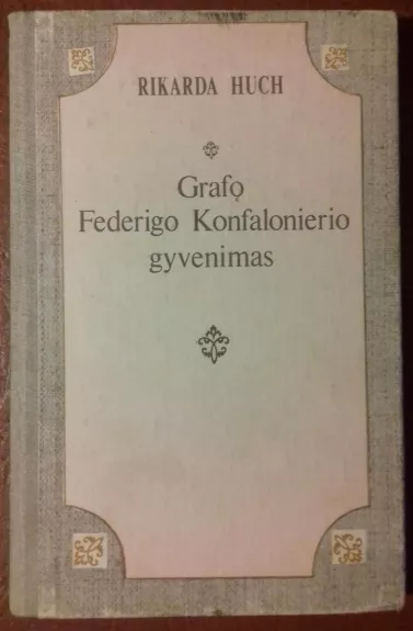 Grafo Federigo Konfalonierio gyvenimas - Rikarda Huch, knyga