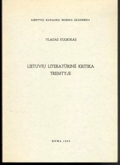 Lietuvių literatūrinė kritika tremtyje - Vladas Kulbokas, knyga
