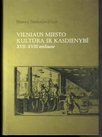 Vilniaus miesto kultūra ir kasdienybė XVII-XVIII amžiuose - Stasys Samulevičius, knyga