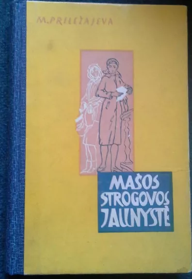 Mašos Strogovos jaunystė - Marija Priležajeva, knyga