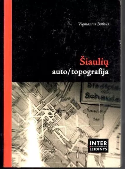 Šiaulių auto/topografija - Vigmantas Butkus, knyga