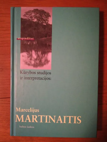 Kūrybos studijos ir interpretacijos - Marcelijus Martinaitis, knyga