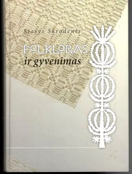 Folkloras ir gyvenimas - Stasys Skrodenis, knyga
