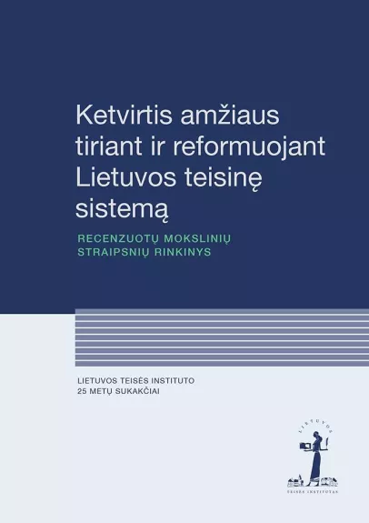 Ketvirtis amžiaus tiriant Lietuvos teisinę sistemą - Petras Ragauskas, knyga