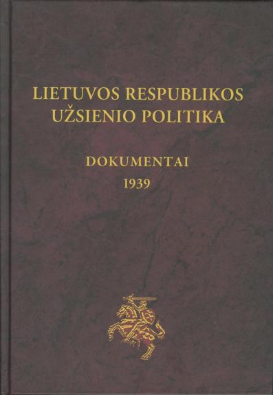 Lietuvos Respublikos užsienio politika. Dokumentai (1939). IV tomas - Tomas Remeikis, knyga
