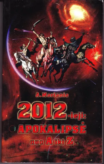 2012-ieji: apokalipsė nuo A iki Z - A. Marianis, knyga