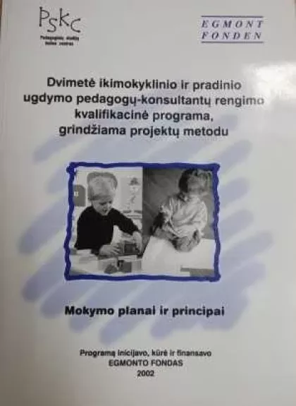 Dvimetė ikimokyklinio ir pradinio ugdymo pedagogų-konsultantų rengimo kvalifikacinė programa, grindžiama projektų metodu