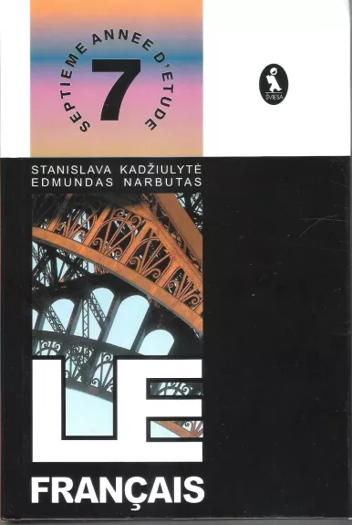 Le francais. Prancūzų kalba, septintieji mokymo metai - Stanislova Kadžiulytė, Edmundas  Narbutas, knyga