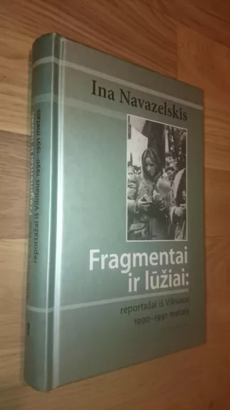 Fragmentai ir lūžiai: reportažas iš Vilniaus 1990–1991 metais