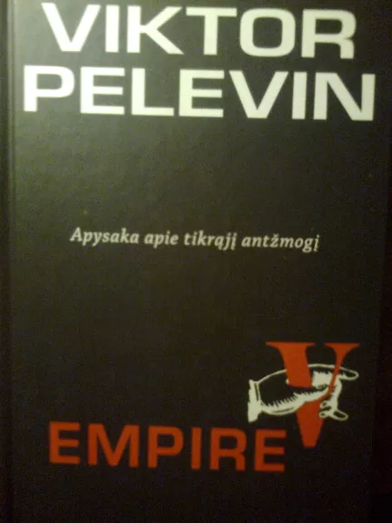 Empire V: apysaka apie tikrąjį antžmogį - Viktor Pelevin, knyga