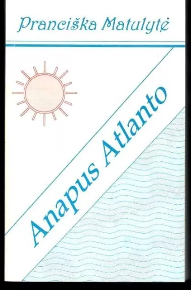 Anapus Atlanto - Pranciška Matulytė, knyga
