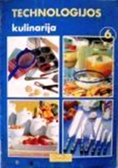 Technologijos. Kulinarija 6 klasei - B. Mielkuvienė, R.  Ruzgienė, knyga