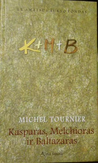 Kasparas, Melchioras ir Baltazaras - Michel Tournier, knyga