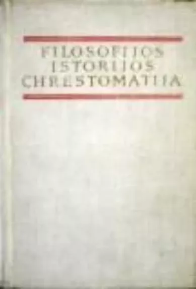 Filosofijos istorijos chrestomatija. XIX ir XX amžių vakarų Europos ir Amerikos filosofija. - B. Genzelis, knyga