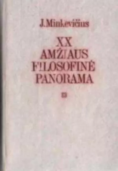 XX amžiaus filosofinė panorama - J. Minkevičius, knyga