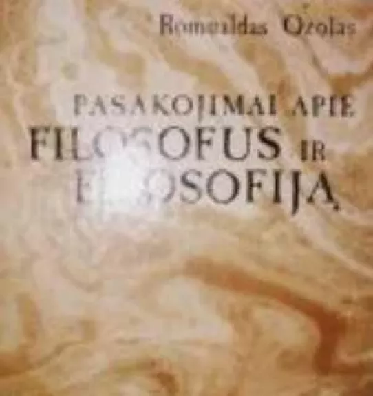 Pasakojimai apie filosofus ir filosofiją - Romualdas Ozolas, knyga