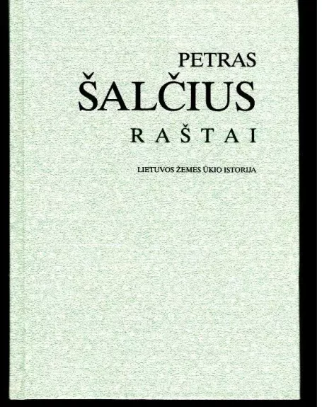 Petras Šalčius. Raštai. Lietuvos žemės ūkio istorija